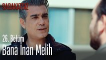 Bana inan Melih - Sadakatsiz 26. Bölüm