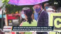 DILG: mga ordinansa sa LGUs, wala dapat penalty provision sa ‘di pagsusuot ng face shield