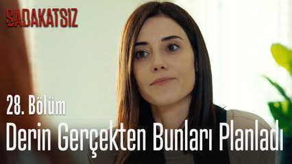 Derin gerçekten bunları planladı - Sadakatsiz 28. Bölüm
