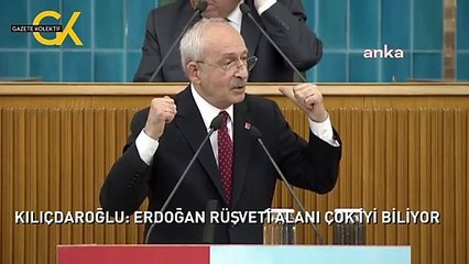 KILIÇDAROĞLU: ERDOĞAN RÜŞVETİ ALANI ÇOK İYİ BİLİYOR