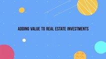 Adding Value to Real Estate Investments
