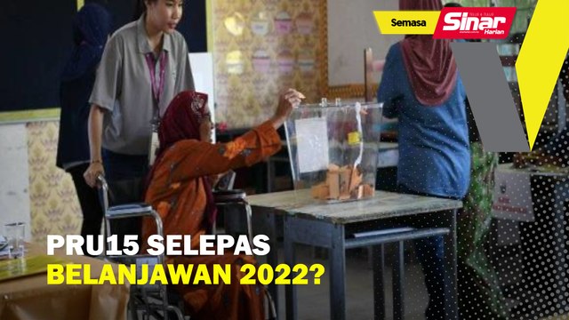 PRU15 selepas Belanjawan 2022?