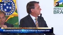 0 Bolsonaro aseguró que no apoyará la medida de otorgar un “pasaporte Covid” a los que hayan sido vacunados contra el coronavirus