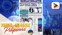 HEADLINES: Walang dapat problemahin pagdating sa pondo patungkol sa mga bakuna para sa adult at teenager Filipinos ayon kay DOF Sec. Dominguez