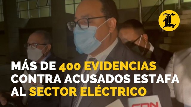 Existen más de 400 evidencias contra acusados de estafa al sector eléctrico