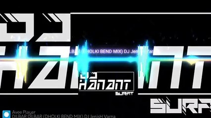 DILBAR DILBAR (DHOLKI MIX) DJ JENISH_VARNA EDIT BY DJ HANANT SURAT