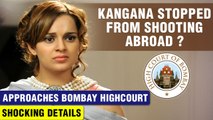 Shocking | Kangana In Huge Trouble, Passport Authorities Raise Objection | Shoots At Hault ?