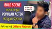 This Popular Actor Refused To Do Bold Scenes Onscreen