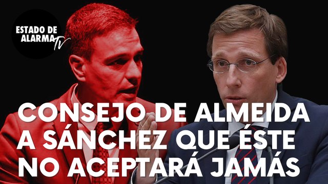 El consejo de José Luis Martínez-Almeida a Pedro Sánchez que éste jamás aceptará: No pasa nada...