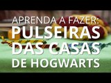 DIY: Pulseiras das casas de Hogwarts