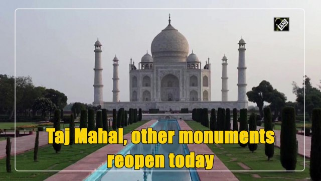 Taj Mahal, other monuments reopen today