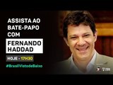 Bate-papo ao vivo com Fernando Haddad por Catraca Livre e Casa do Baixo Augusta #BrasilVistodeBaixo