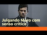 Como não ser enganado sobre a polêmica de Sergio Moro | Catraca Livre