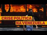 Crise política na Venezuela vive nova onda de conflitos