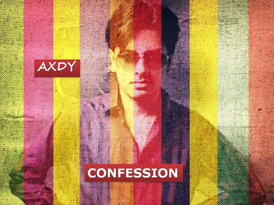 Axdy || Confession