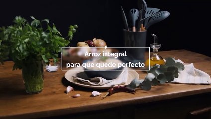 Arroz integral para que quede perfecto