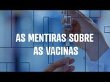 As mentiras sobre as vacinas matam
