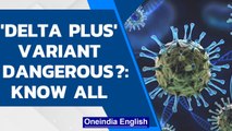 'Delta' variant evolves to form 'Delta Plus', is there a cause to worry?| Covid-19| Oneindia News