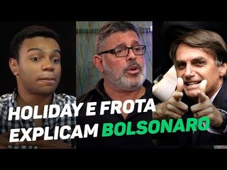 Entenda a mente do Bolsonaro por Alexandre Frota e Fernando Holiday