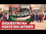 Sequestro na Ponte Rio-Niterói termina após mais de três horas de tensão