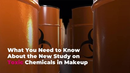 What You Need to Know About the New Study on Toxic Chemicals in Makeup