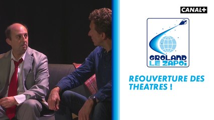 Réouverture des théâtres - Groland - CANAL+