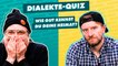 Wie gut kennst du deine Heimat? Das große Dialekte-Quiz!