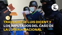 Traslado de Luis Dicent y los imputados del caso de la Lotería Nacional
