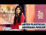 Artista Plástica : Arissana Pataxó - C de Cultura