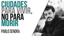 Ciudades para vivir, no para morir - Entrevista a Pablo Sendra - En la Frontera, 16 de junio de 2021