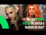 Porque Pabllo Vittar foi eleito Homem do Ano?