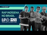 Live especial com Brô Mc's - primeiro grupo de rap indígena do Brasil