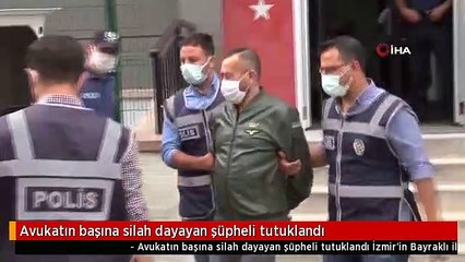 Avukatın başına silah dayayan şüpheli tutuklandı