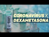 Covid-19: novo tratamento com dexametasona pode reduzir mortes de pacientes graves; Entenda