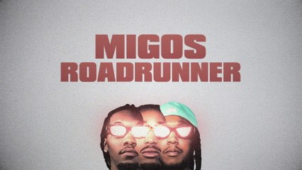 Migos - Roadrunner