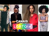 4 canais LGBTQIA  que falam sobre ativismo, arte e representatividade