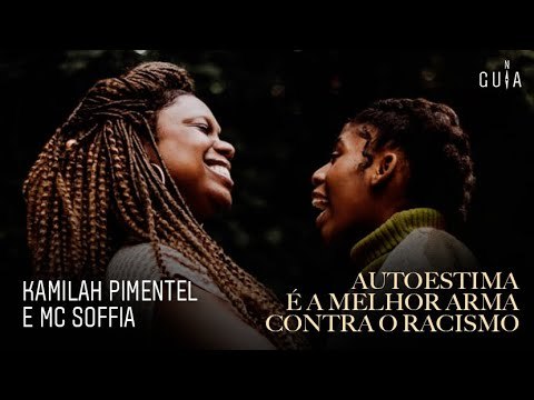 MC Soffia e Kamilah Pimentel no Guia Negro Entrevista: “Autoestima é melhor arma contra o racismo”