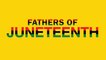 Fathers of Juneteenth