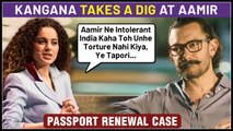 Kangana Ranaut SLAMS Aamir Khan, Taunts Maharashtra Government Over Passport Renewal Case