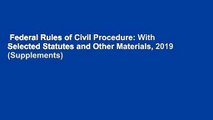 Federal Rules of Civil Procedure: With Selected Statutes and Other Materials, 2019 (Supplements)