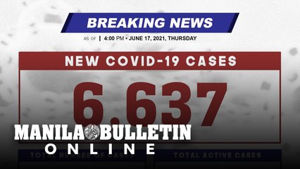 DOH reports 6,637 new cases, bringing the national total to 1,339,457, as of JUNE 17, 2021
