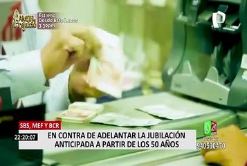 SBS, MEF, y BCR en contra de adelantar jubilación anticipada a partir de 50 años