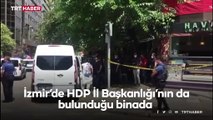 İzmir'de HDP İl Başkanlığı'nın da bulunduğu binada silah sesleri duyuldu