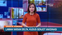 Kabupaten Kudus Dinyatakan Sebagai Episentrum Varian Delta di Jateng