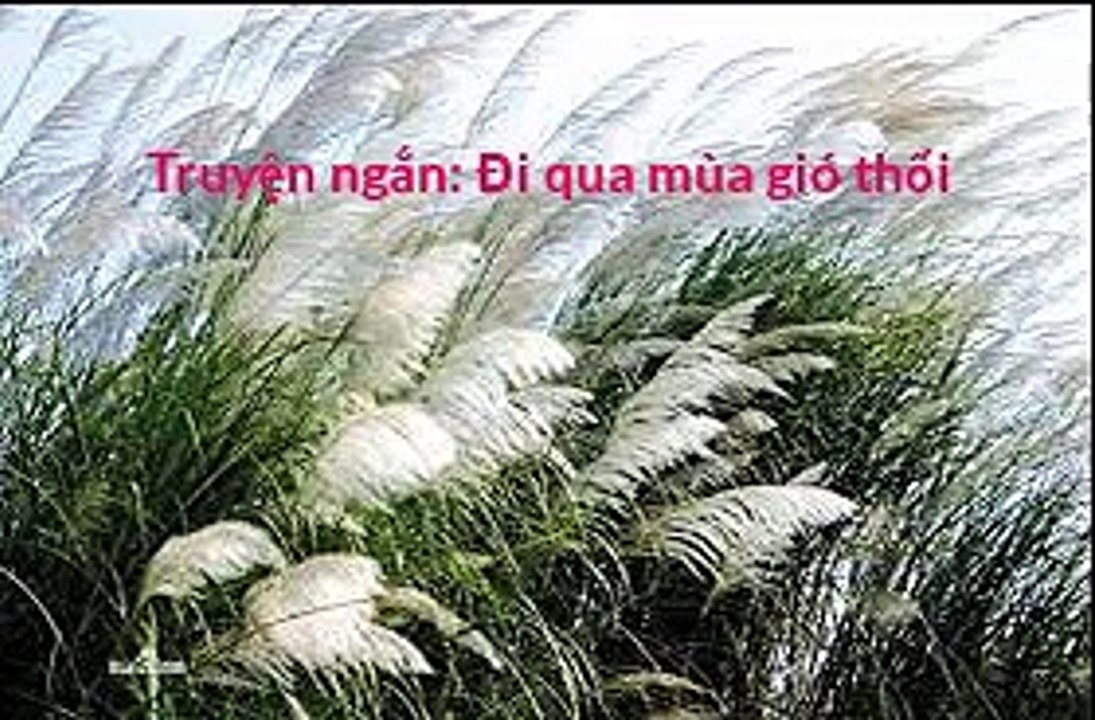 Truyện ngắn Đi qua mùa gió thổi, truyện ngắn hay