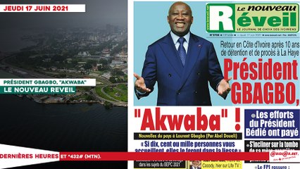Le titrologue du Jeudi 17 Juin 2021/  Président Gbagbo, Akwaba !