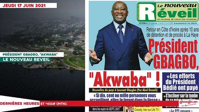 Le titrologue du Jeudi 17 Juin 2021/ Président Gbagbo, Akwaba !