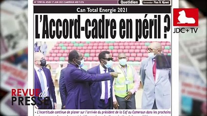 REVUE DE PRESSE CAMEROUNAISE DU 17 JUIN 2021