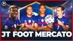 JT Foot Mercato : les Bleus enflamment le mercato !