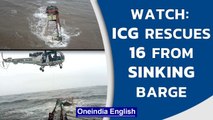 ICG joint air-sea operation rescues 16 crew members from Barge MV Mangalam | Watch | Oneindia News